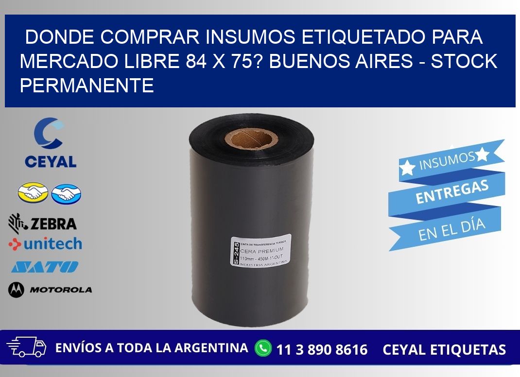 Donde Comprar insumos etiquetado para mercado libre 84 x 75? Buenos Aires - Stock permanente