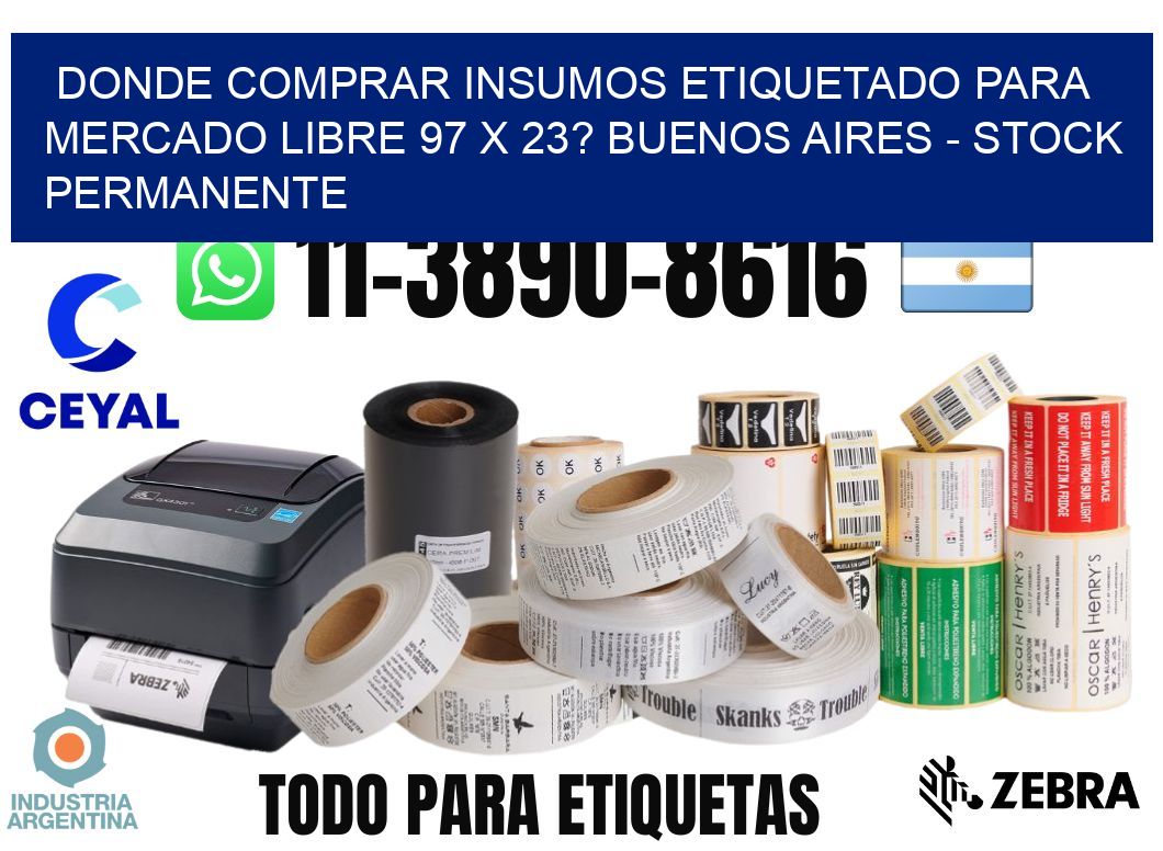 Donde Comprar insumos etiquetado para mercado libre 97 x 23? Buenos Aires - Stock permanente