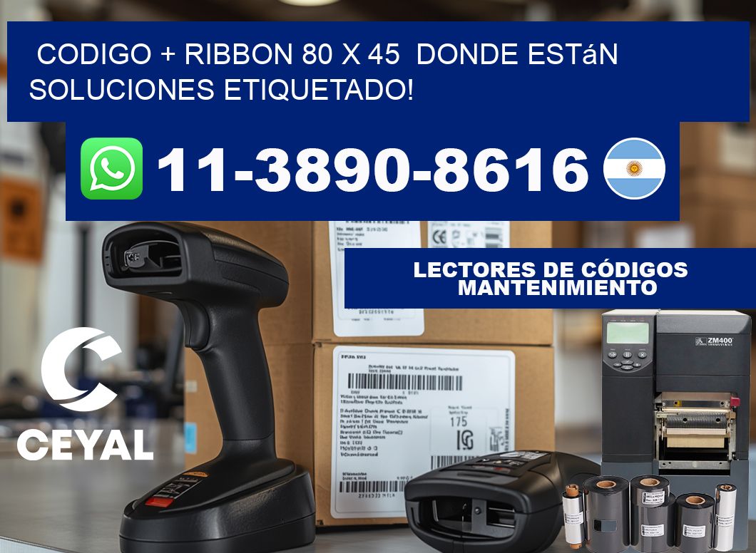codigo + ribbon 80 x 45  donde están soluciones etiquetado!