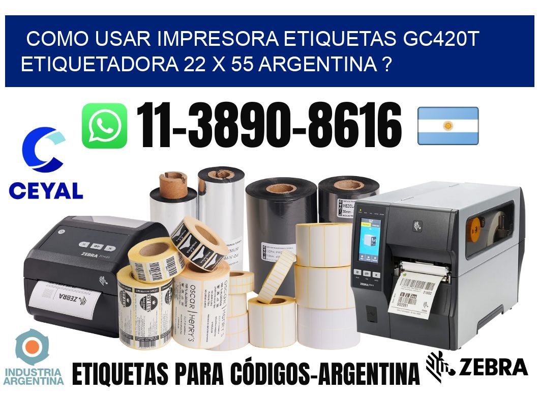 como usar impresora etiquetas gc420t etiquetadora 22 x 55 argentina ?