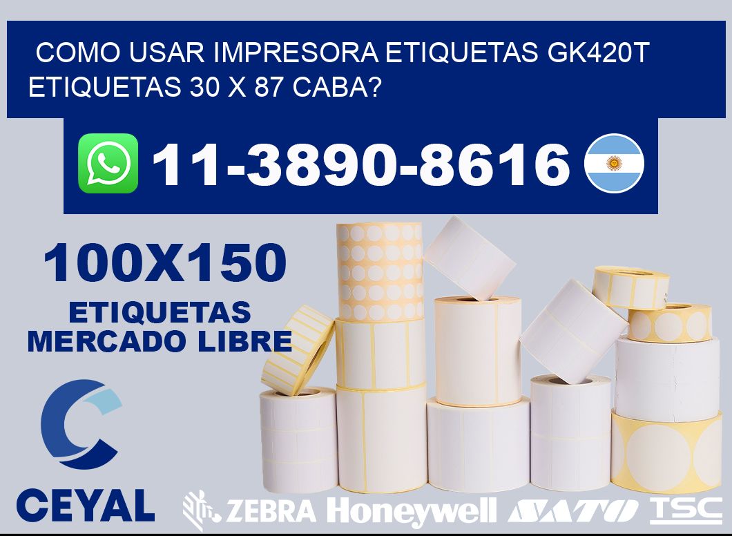 como usar impresora etiquetas gk420t etiquetas 30 x 87 CABA?