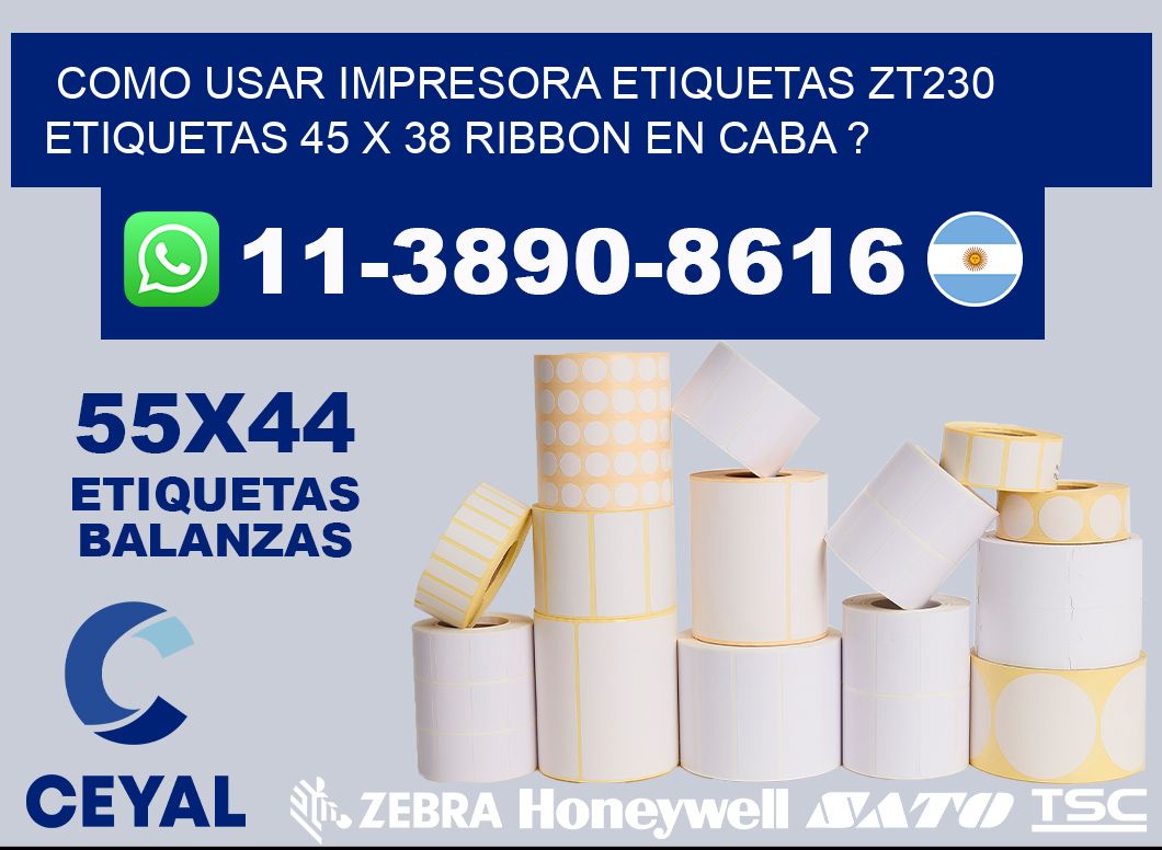 como usar impresora etiquetas zt230 etiquetas 45 x 38 ribbon en CABA ?