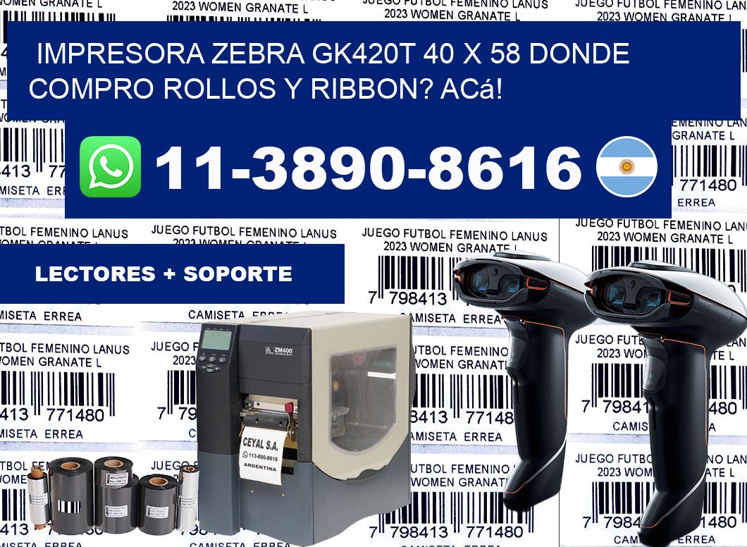 impresora zebra gk420t 40 x 58 Donde compro rollos y ribbon? Acá!