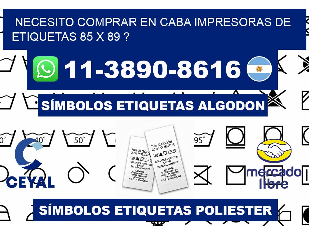 necesito comprar en CABA impresoras de etiquetas 85 x 89 ?