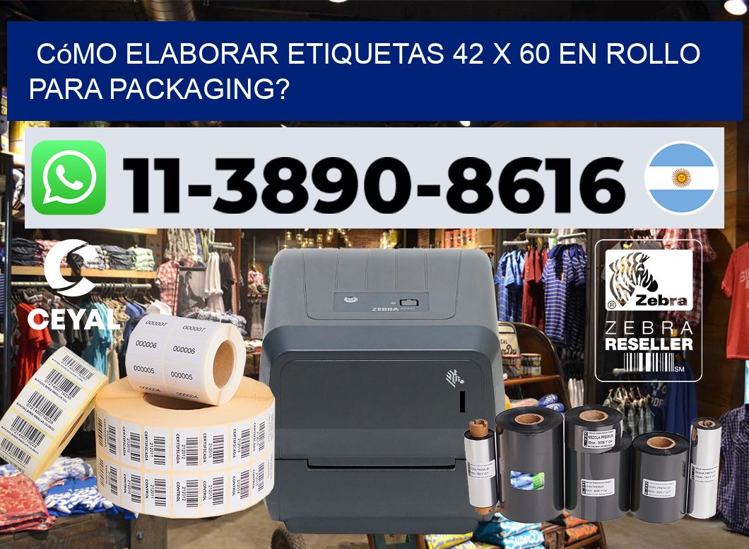 Cómo elaborar etiquetas 42 x 60 en rollo para packaging?