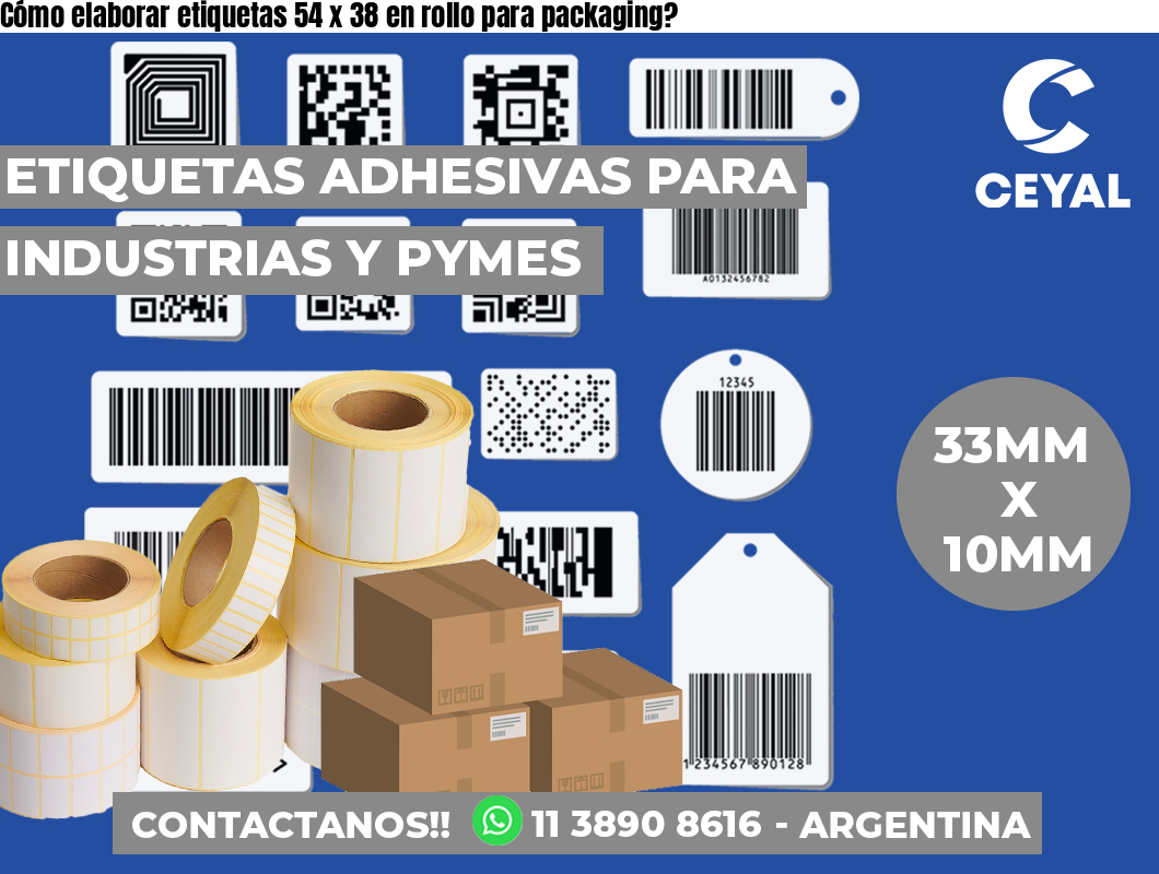 Cómo elaborar etiquetas 54 x 38 en rollo para packaging?