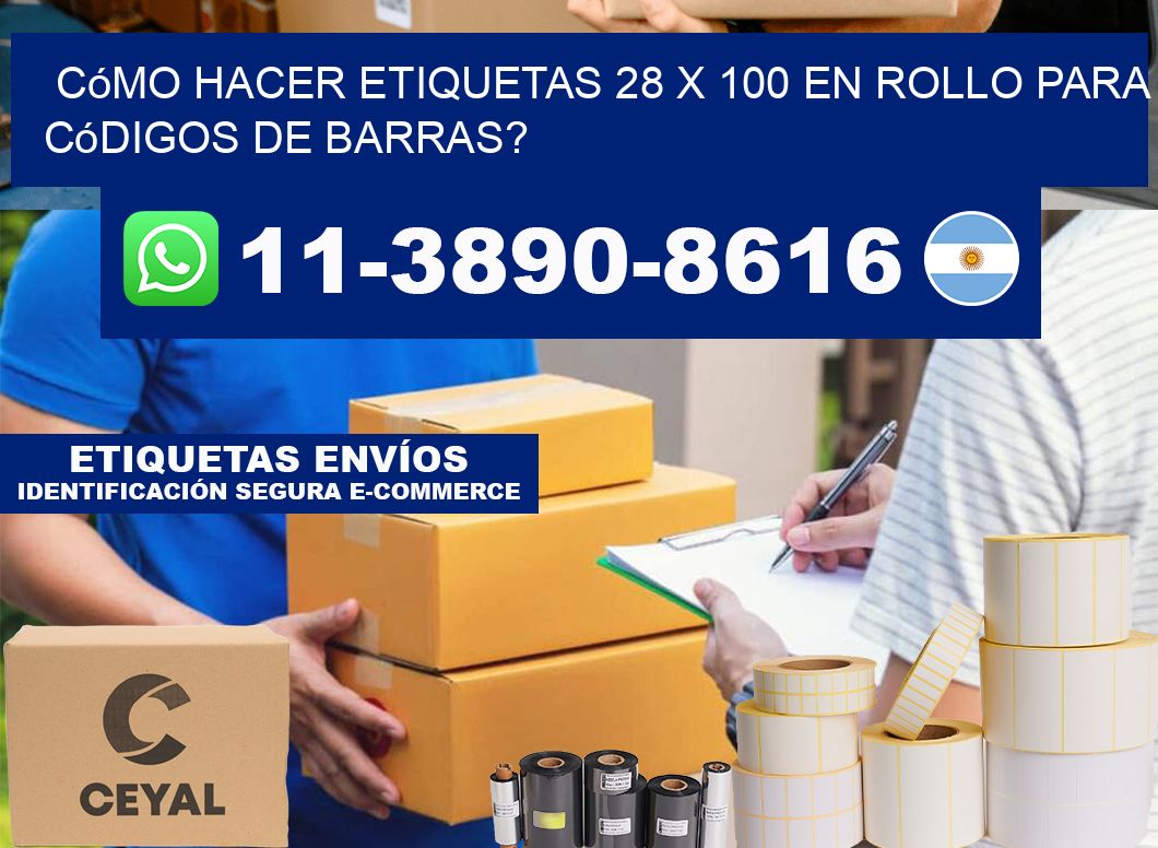 Cómo hacer etiquetas 28 x 100 en rollo para códigos de barras?