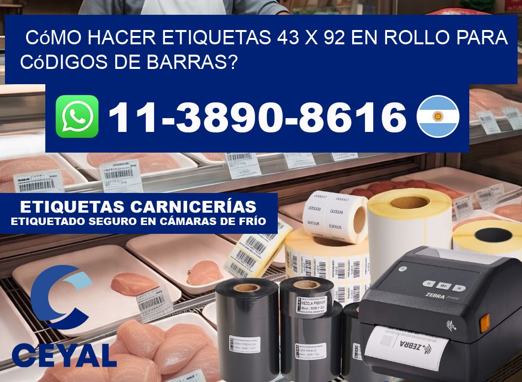 Cómo hacer etiquetas 43 x 92 en rollo para códigos de barras?