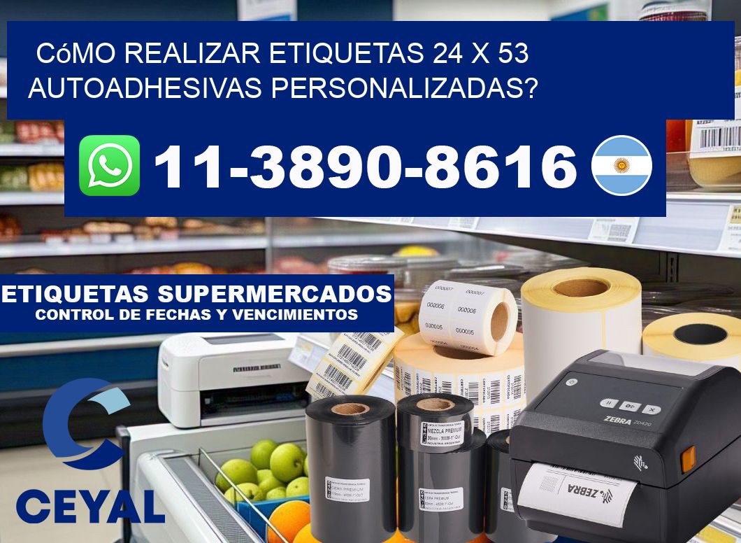 Cómo realizar etiquetas 24 x 53 autoadhesivas personalizadas?
