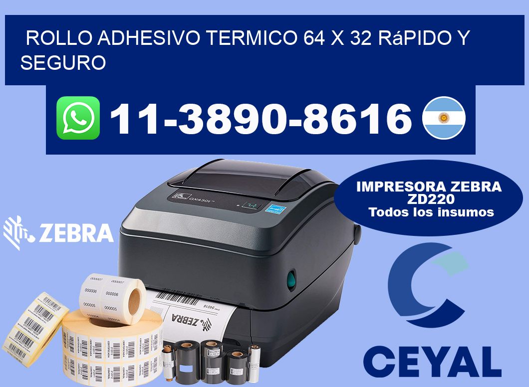 ROLLO ADHESIVO TERMICO 64 X 32 rápido y seguro