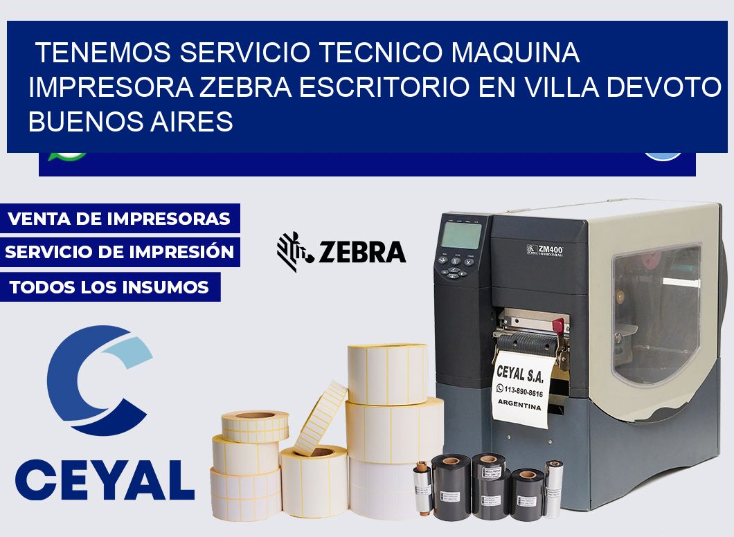 tenemos servicio tecnico Maquina impresora zebra escritorio en Villa Devoto  Buenos Aires