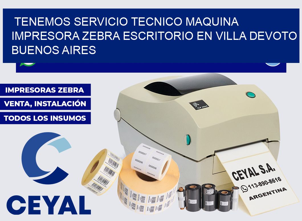tenemos servicio tecnico Maquina impresora zebra escritorio en Villa Devoto  Buenos Aires