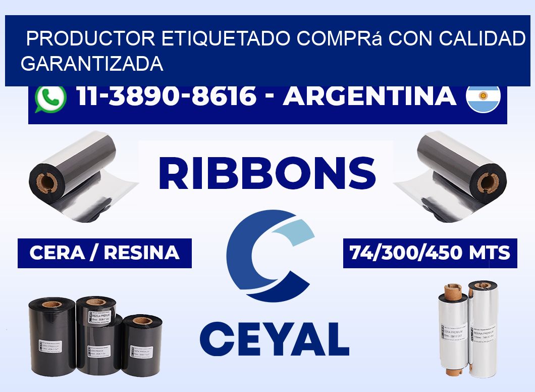 PRODUCTOR ETIQUETADO Comprá con calidad garantizada
